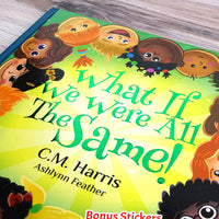 What If We Were All The Same! Front Cover by Author C.M Harris